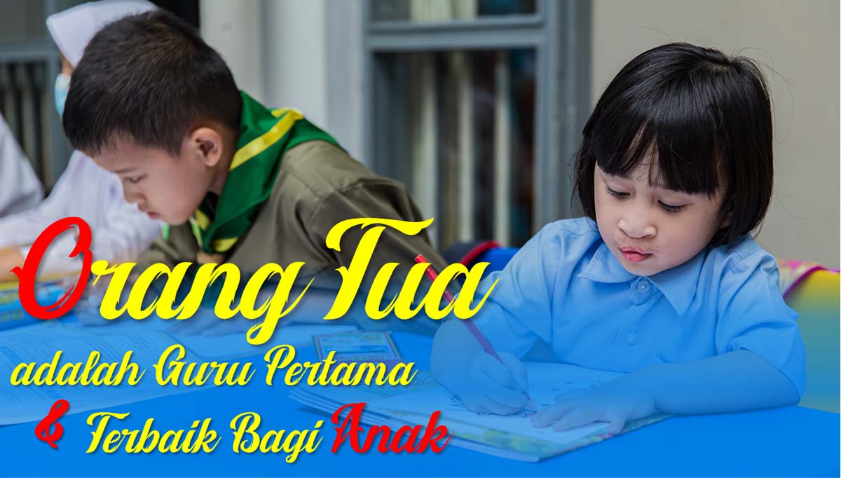 Read more about the article Orang Tua Adalah Guru Pertama & Terbaik Bagi Anak